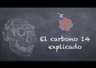 El carbono 14 | Recurso educativo 743992