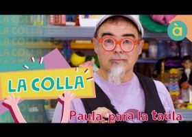 La Colla s'Embrolla - Paula, para la taula | Recurso educativo 788706